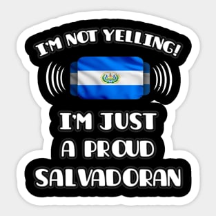 I'm Not Yelling I'm A Proud Salvadoran - Gift for Salvadoran With Roots From El Salvador Sticker